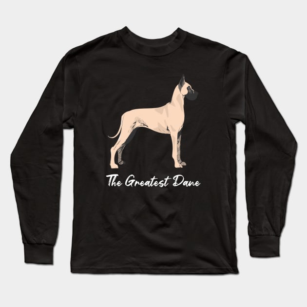 The Greatest Dane Dog Art Long Sleeve T-Shirt by Rumble Dog Tees